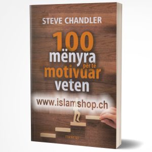 100 mënyra për të motivuar veten, ndryshoje jetën përgjithmonë