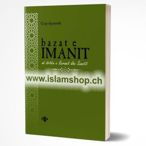 Bazat e Imanit në dritën e Kuranit dhe Sunetit