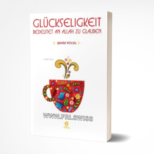Glückseligkeit bedeutet an Allah zu glauben