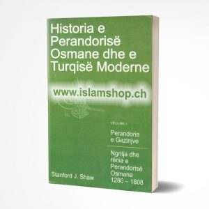 Historia e Perandorisë Osmane dhe e Turqisë Moderne, Vëllimi i pare – Perandoria e Gazinjve, Ngritja dhe rënia e Perandorisë Osmane 1280 - 1808