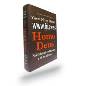 Yuval Noah Harari Homo Deus Një histori e shkurtër e së nesërmes