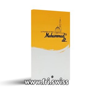 Le Prophete de I'Islam, Muhammad dit...