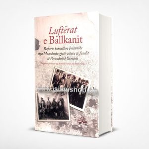 Luftërat e Ballkanit - raporte Konsullore Britanike nga Maqedonia në vitet e fundit të Perandorisë Osmane