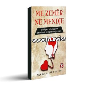 Me zemër në mendje - inteligjenca morale dhe emocionale e Profetit alejhi selam