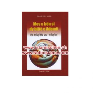 Mos u bëni si dy bijtë e Ademit, As mbytës as i mbytur