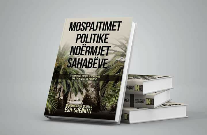 Mospajtimet politike ndërmjet sahabëve - Studim rreth pozitës së personave dhe shenjtërisë së parimeve