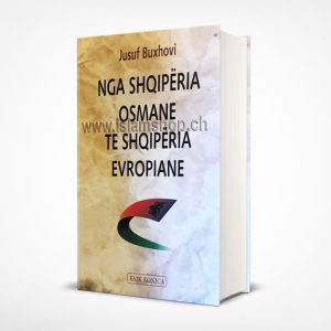 Nga Shqipëria Osmane te Shqipëria Evropiane - rrënjët e nje kapërcimi historik