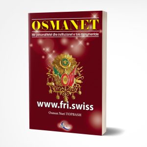 Osmanët - me personalitetet dhe institucionet e tyre monumentale