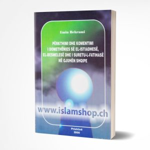 Përkthimi dhe komentimi i domëthënies së el - Istiadhesë, el-Besmelesë dhe i suretu-l-Fatiha në gjuhën shqipe