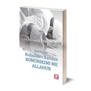 Rizbulimi i namazit – Komunikimi me Allahun