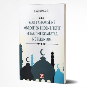 Roli i Xhamisë në mbrojtjen e identitetit fetar dhe kombëtar në perëndim