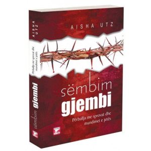 Sëmbim gjembi, përballja me sprovat dhe mundimet e jetës