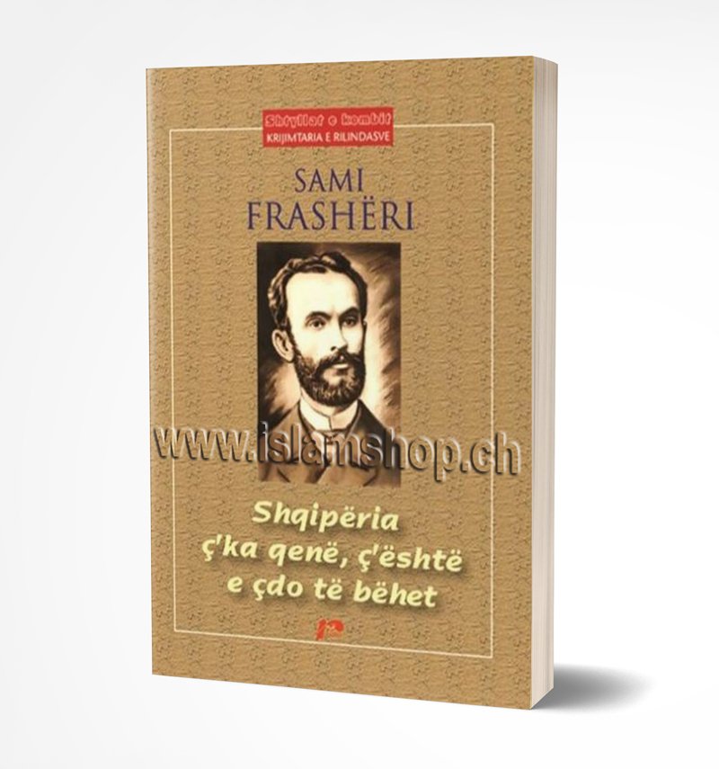 Shqipëria ç'ka qenë, ç'është e ç'do të bëhet