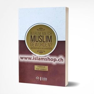 Warum Bin Ich Muslim Geworden? - Kurzgeschichten über die zum Islam konvertierten