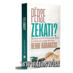 Përse Zekati ( Një pasuri që nuk i është paguar zekati, nuk është më e pastër dhe hallall.)