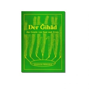 Der Gihad (Jihad) - Das Gesetz von Saat und Ernte