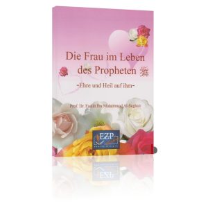 Die Frau im Leben des Propheten-Ehre und Heil auf ihm-
