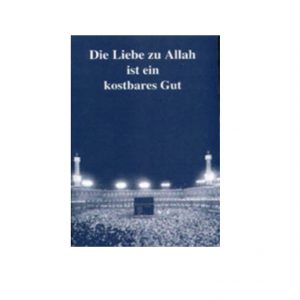 Die Liebe zu Allah ist ein kostbares Gut
