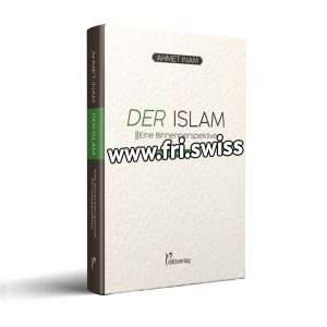 Der Islam - Eine Binnenperspektive (Teil 1: Die Glaubensgrundlagen)