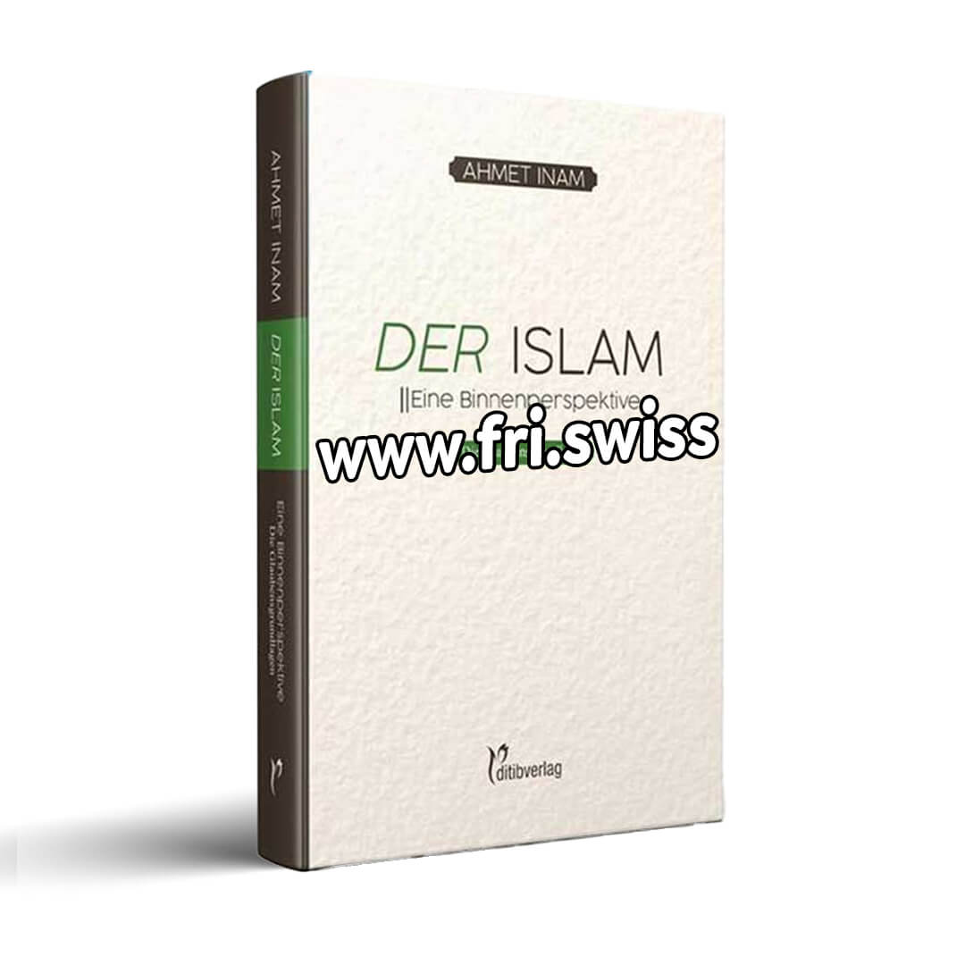 Der Islam - Eine Binnenperspektive (Teil 1: Die Glaubensgrundlagen)